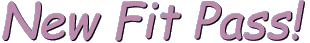 NEW FIT PASS!